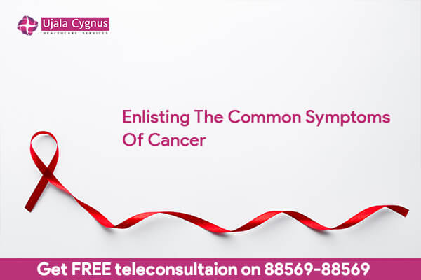 Understand What Are Common Symptoms Of Cancer